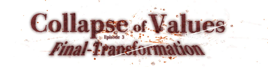 Collapse of Values Episode 3 Final-Transformation