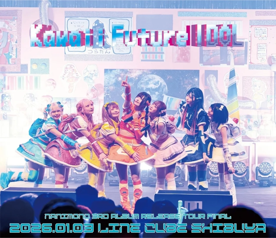 NANIMONO 3rd ALBUM RELEASE TOUR FINAL『Kawaii Future IDOL』- LINE CUBE SHIBUYA